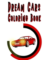 Dream Cars Coloring Book: Collection Of Muscle Classic Cars To color, For vehicules Lovers B0BM3MJ1WJ Book Cover