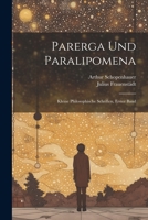 Parerga Und Paralipomena: Kleine Philosophische Schriften, Erster Band 1021739367 Book Cover