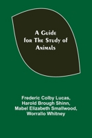 A Guide for the Study of Animals 1507537123 Book Cover