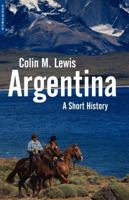 Argentina: A Short History 1851683003 Book Cover
