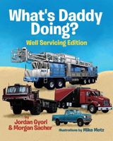 What's Daddy Doing? Well Servicing Edition 1732413029 Book Cover