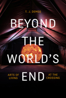 Beyond the World's End: Arts of Living at the Crossing 1478009578 Book Cover
