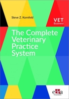 The Complete Veterinary Practice System: A guide for creating your dream practice and career 1737126125 Book Cover