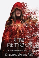 A Time For Tyrants: A Forgotten Gods Tale #6 1957326352 Book Cover