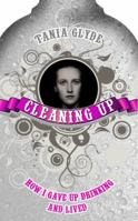 Cleaning Up: How I Gave Up Drinking and Lived 1852429496 Book Cover