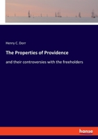 The Properties of Providence: and their controversies with the freeholders 3348030064 Book Cover