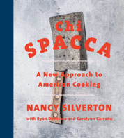 Chi Spacca: A New Approach to American Cooking 0525654658 Book Cover