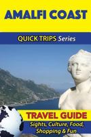 Amalfi Coast Travel Guide (Quick Trips Series): Sights, Culture, Food, Shopping & Fun 1533053391 Book Cover