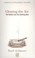 Clearing the Air: The Battle over the Smoking Ban 0954533569 Book Cover