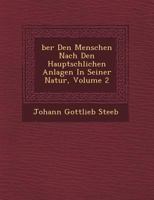 �ber Den Menschen Nach Den Haupts�chlichen Anlagen In Seiner Natur, Volume 2 1249825008 Book Cover