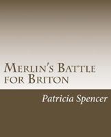 Merlin's Battle for Briton: Based PN the History Written by (Wm.) Wace, Titled Roman Le Brut 1463690525 Book Cover