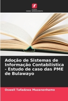 Adoção de Sistemas de Informação Contabilística - Estudo de caso das PME de Bulawayo (Portuguese Edition) 620798708X Book Cover