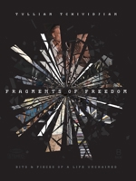 Fragments of Freedom: Bits & Pieces of a Life Unchained 1969062541 Book Cover
