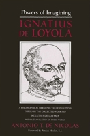 Powers of Imagining: Ignatius of Loyola : A Philosophical Hermeneutic of Imagining Through the Collected Works of Ignatius De Loyola With a Translat 0887061109 Book Cover
