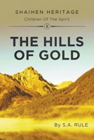 The Hills of Gold: Shaihen Heritage Children of the Spirit: Volume II 1800316518 Book Cover