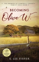 Becoming Olive W.: The Women of Campbell County: Family Saga Book 1 173675260X Book Cover