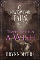 Trapped Within a Wish: A Legends of Havenwood Falls Novella 1939859808 Book Cover