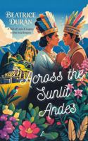 Across the Sunlit Andes: A Tale of Love and Legacy in the Inca Empire B0FLKDP1M5 Book Cover