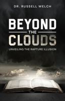 Beyond the Clouds: Unveiling the Rapture Illusion 196415507X Book Cover