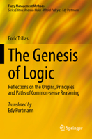Genesis of Logic : Reflections on the Origins, Principles and Paths of Common-Sense Reasoning 3031550420 Book Cover