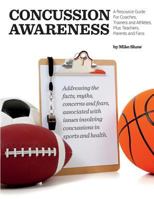 Concussion Awareness: A Resource Guide for Coaches, Trainers and Athletes, Plus Teachers, Parents and Fans 1974002748 Book Cover