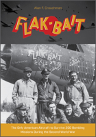 B-26 "Flak-Bait": The Only American Aircraft to Survive 200 Bombing Missions During the Second World War 0764363433 Book Cover