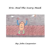 Eric And The Scary Mask 1495935493 Book Cover