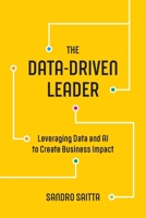 The Data-Driven Leader: Leveraging Data and AI to Create Business Impact B0FW3LSY7T Book Cover