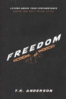 Freedom: Living Above Your Circumstance: Wisdom From Paul's Prison Letters B0BL4W8QW9 Book Cover