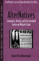 AlterNatives: Community, Identity, and Environmental Justice on Walpole Island (Part of the Cultural Survival Studies in Ethnicity and Change Series) 0205349528 Book Cover