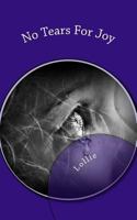 No Tears for Joy 1500994294 Book Cover