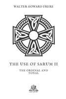 The Use Of Sarum: II. The Ordinal And Tonal 1177436329 Book Cover