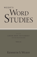 Wuest's Word Studies From the Greek New Testament, Vol.1: Mark, Romans, Galatians, Ephesians and Colossians 0802877834 Book Cover