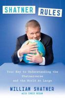Shatner Rules: Your Guide to Understanding the Shatnerverse and the World at Large 0451236483 Book Cover