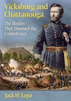 Vicksburg and Chattanooga: The Battles That Doomed the Confederacy 0786494123 Book Cover