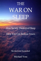 The War On Sleep: How it started. How we lost. How you can recover. 0578176025 Book Cover