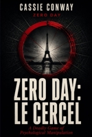 Zero Day: Le Cercle: The line between reality and engineered paranoia blurs as Marie’s relentless pursuit of truth brings her closer to her antagonists 1907551999 Book Cover