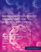 Emerging Phytosynthesized Nanomaterials for Biomedical Applications 0128243732 Book Cover