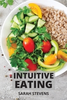 Intuitive Eating: A Mindful Eating Workbook to Stop Emotional Eating. Includes Healthy Meal Prep for Beginners 1801410615 Book Cover