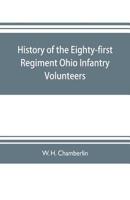 History of the Eighty-first Regiment Ohio Infantry Volunteers, during the War of the Rebellion 9353703859 Book Cover