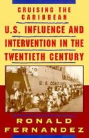 Cruising the Caribbean: U.S. Influence and Intervention in the Twentieth Century 1567510361 Book Cover