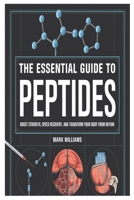 The Essential Guide to Peptides: Boost Strength, Speed Recovery, and Transform Your Body from Within B0F5WSY92J Book Cover