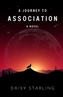 A Journey To Association: A Novel B0CC7H51RB Book Cover