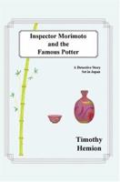 Inspector Morimoto and the Famous Potter: A Detective Story Set in Japan 0595333532 Book Cover