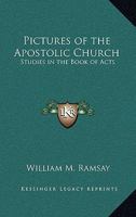 Pictures Of The Apostolic Church: Studies In The Book Of Acts 1015358403 Book Cover