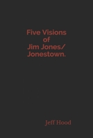 Five Visions of Jim Jones/Jonestown. B085RP5MJZ Book Cover