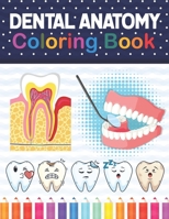 Dental Anatomy Coloring Book: Learn the Basics of Dental Anatomy. Dental Anatomy Coloring Book for Cute Children's, Kids, Boys, Girls, Dental Assist B08NWWKFLX Book Cover