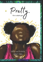 Pretty.: For a dark girl. B08TS8R1G5 Book Cover