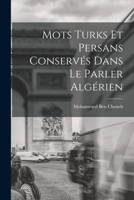 Mots turks et persans conservés dans le parler algérien 1016425570 Book Cover
