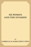 Six women and the invasion 1519145357 Book Cover